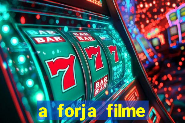 a forja filme completo dublado topflix